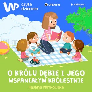 O królu dębie i jego wspaniałym królestwie
